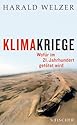 Klimakriege. Wof&uuml;r im 21. Jahrhundert get&ouml;tet wird