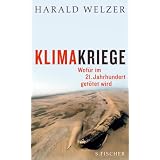 Klimakriege. Wof�r im 21. Jahrhundert get�tet wirdvon "Harald Welzer"