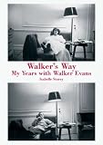 Walker's Way: My Life with Walker Evans