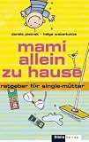 Mami allein zu Haus: Ratgeber fuer Single-Muetter