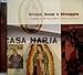 Bread, Soup & Struggle (A Tribute to the Casa Maria, Tucson, Arizona)
