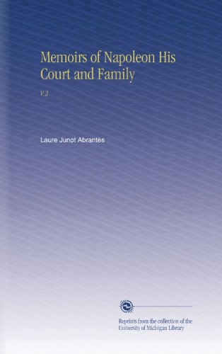 Memoirs of Napoleon His Court and Family: V.2