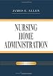 Nursing Home Administration, Sixth Edition