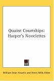 Quaint Courtships: Harpers Novelettes