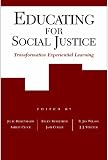 Educating for Social Justice: Transformative Experiential Learning