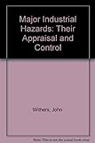 Major industrial hazards : their appraisal and control