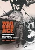 War Bird Ace: The Great War Exploits of Capt. Field E. Kindley (C.a. Brannen Series)