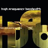 High Frequency Bandwidth Hell Fire And Brimstone