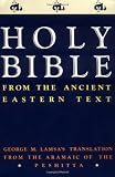 Holy Bible: From the Ancient Eastern Text: George M. Lamsa's Translation From the Aramaic of the Peshitta