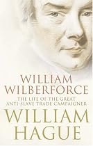 William Wilberforce: The Life of the Great Anti-slave Trade Campaigner