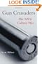 Gun Crusaders: The NRA's Culture War