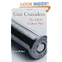 Gun Crusaders: The NRA's Culture War