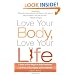 Love Your Body, Love Your Life: 5 Steps to End Negative Body Obsession and Start Living Happily and Confidently