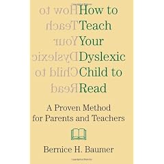 How to Teach Your Dyslexic Child to Read: A Proven Method for Parents and Teachers