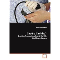 Cad� o Carinho?: Brazilian Transnationals and the U.S. Healthcare  System
