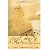 Getting Married When It's Not Your First Time: An Etiquette Guide and Wedding Planner
