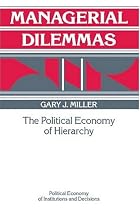 Managerial Dilemmas: The Political Economy of Hierarchy (Political Economy of Institutions & Decisions) (Political Economy of Institutions and Decisions)