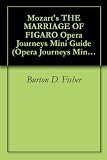 Mozarts THE MARRIAGE OF FIGARO Opera Journeys Mini Guide (Opera Journeys Mini Guide Series)
