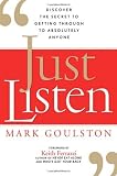 Just Listen: Discover the Secret to Getting Through to Absolutely Anyone [Hardcover]