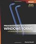 Programming Microsoft� Windows� Forms A Streamlined Approach using C#