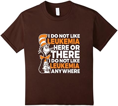 Kids I Do Not Like Leukemia Cancer T-Shirts Cancer Awareness Tee 6 Brown