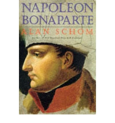 [(Napoleon Bonaparte: A Life )] [Author: Alan Schom] [Sep-1998]