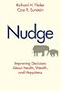 Nudge : improving decisions about health, wealth, and happiness by  Richard H Thaler;&nbsp;Cass R Sunstein 