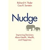 Nudge: Improving Decisions About Health, Wealth, and Happiness ~ Richard H. Thaler