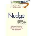 Nudge: Improving Decisions About Health, Wealth, and Happiness by  Richard H. Thaler and Cass R. Sunstein