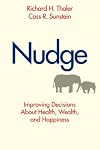 Nudge: Improving Decisions About Health, Wealth, and Happiness by Richard H. Thaler
