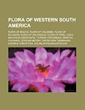 Flora of western South America: Flora of Bolivia, Flora of Colombia, Flora of Ecuador, Flora of Galápagos, Flora of Peru, Coca