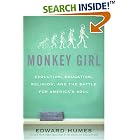 Click here to buy Monkey Girl: Evolution, Education, Religion, and the Battle for America's Soul by  Edward Humes.