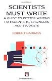 Scientists Must Write: A Guide to Better Writing for Scientists and Engineers (Science Paperbacks)