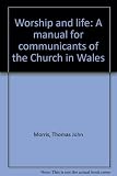 Worship and life : a manual for communicants of the Church in Wales