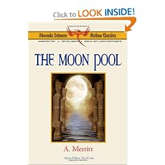The  Moon Pool - Phoenix Science Fiction Classics (with notes and critical essays) by A. Merritt
