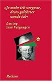 Lessing zum Vergn&uuml;gen: "Je mehr ich vergesse, desto gelehrter werde ich" - 