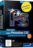 Adobe Photoshop CS5: Das Praxisbuch zum Lernen und Nachschlagen (Galileo Design)