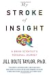My Stroke of Insight: A Brain Scientist's Personal Journey