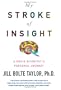 My Stroke of Insight: A Brain Scientist's Personal Journey