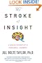 My Stroke of Insight: A Brain Scientist's Personal Journey