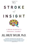 Amazon.com: My Stroke of Insight: A Brain Scientist's Personal Journey: Jill Bolte Taylor: Books