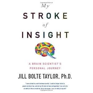 My Stroke of Insight: A Brain Scientist's Personal Journey