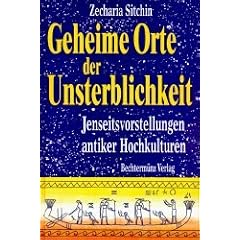 Geheime Orte der Unsterblichkeit. Jenseitsvorstellungen antiker Hochkulturen.