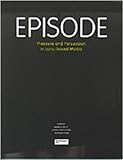 Episode : pleasure and persuasion in lens-based media