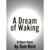 A Dream of Waking ~ Sam Best