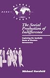 The Social Production of Indifference: Exploring the Symbolic Roots of Western Bureaucracy (Global Issues Series)