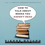 How to Talk About Books You Haven't Read