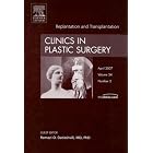 Replants and Transplants, An Issue of Clinics in Plastic Surgery (The Clinics: Surgery) by  Ramazi O. Datiashvili