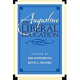 Augustine and Liberal Education (Augustine in Conversation: Tradition and Innovation)