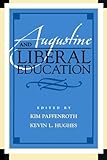 Augustine and Liberal Education (Augustine in Conversation: Tradition and Innovation)